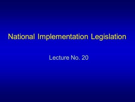 National Implementation Legislation Lecture No. 20.