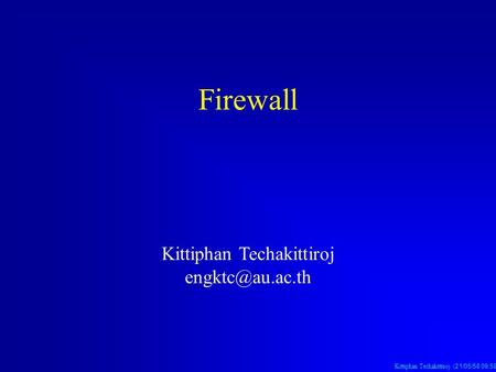 Kittiphan Techakittiroj (21/05/58 10:00 น. 21/05/58 10:00 น. 21/05/58 10:00 น.) Firewall Kittiphan Techakittiroj
