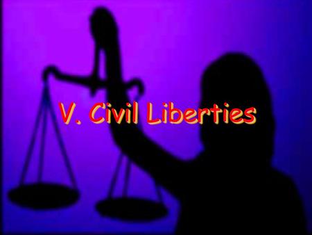 V. Civil Liberties. A. Affirmative Action Affirmative Action – Government policy that gives preference to minorities, women, or physically challenged.