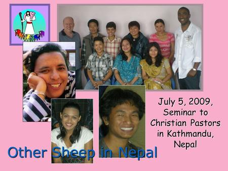 July 5, 2009, Seminar to Christian Pastors in Kathmandu, Nepal Other Sheep in Nepal.