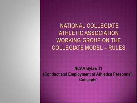 NCAA Bylaw 11 (Conduct and Employment of Athletics Personnel) Concepts.