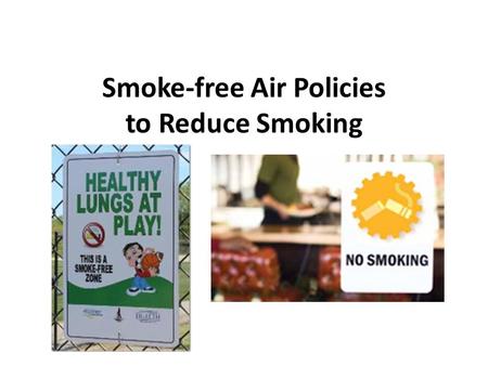 Smoke-free Air Policies to Reduce Smoking