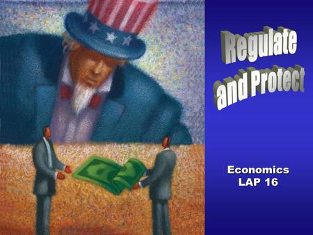 Economics LAP 16 Describe how government is involved in business. Objective.