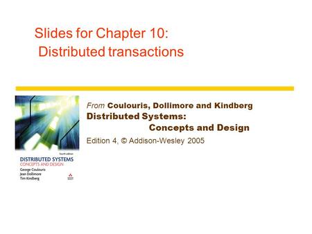 Slides for Chapter 10: Distributed transactions