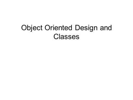 Object Oriented Design and Classes