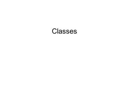 Classes. What is a class? Data and the functions (methods) that operate on that data – collectively called members –Example: bank account class Provide.