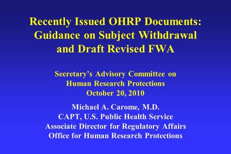 Recently Issued OHRP Documents: Guidance on Subject Withdrawal and Draft Revised FWA Secretary’s Advisory Committee on Human Research Protections October.