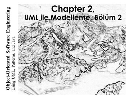 Using UML, Patterns, and Java Object-Oriented Software Engineering Chapter 2, UML ile Modelleme, Bölüm 2.