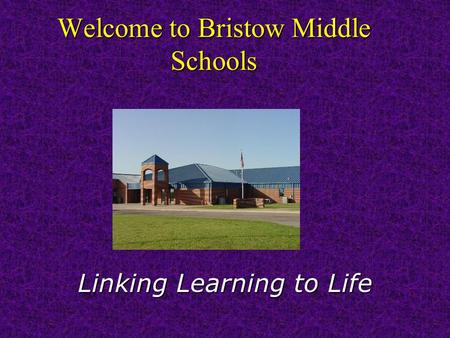 Welcome to Bristow Middle Schools Linking Learning to Life.