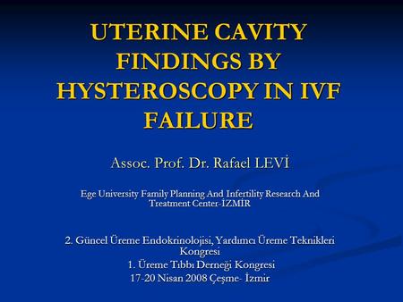 UTERINE CAVITY FINDINGS BY HYSTEROSCOPY IN IVF FAILURE