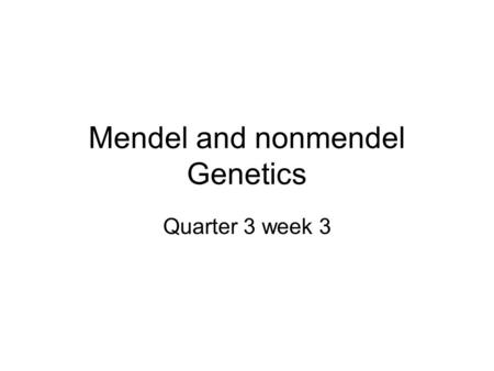 Mendel and nonmendel Genetics Quarter 3 week 3 Section 12.2 Summary – pages 315 - 322 Complex Patterns of Inheritance Patterns of inheritance that are.