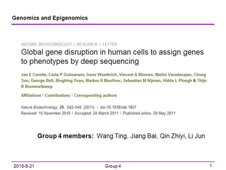 Group 4 members: Wang Ting, Jiang Bai, Qin Zhiyi, Li Jun 2015-5-21Group 4 1 Genomics and Epigenomics.