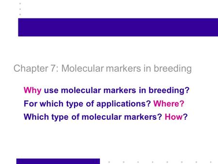 Chapter 7: Molecular markers in breeding