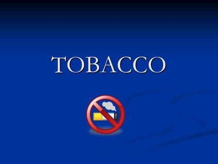 TOBACCO. Who Smokes? ________ teens, 1 million start every year ________ teens, 1 million start every year ________adults who smoke regularly started.