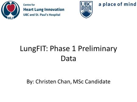 LungFIT: Phase 1 Preliminary Data By: Christen Chan, MSc Candidate.