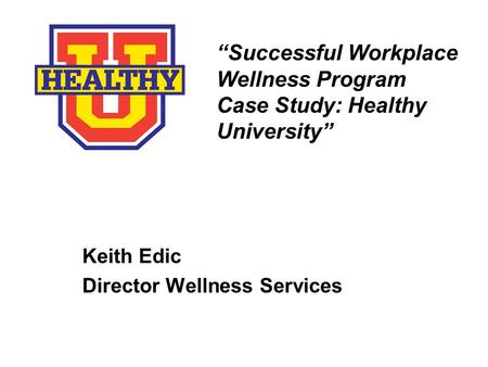“Successful Workplace Wellness Program Case Study: Healthy University”