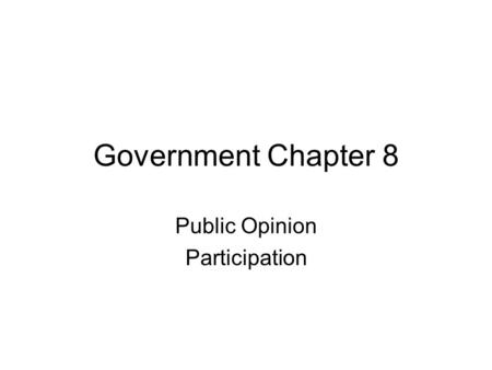Government Chapter 8 Public Opinion Participation.