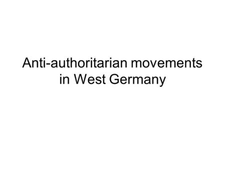 Anti-authoritarian movements in West Germany.