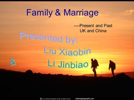 Family & Marriage ----Present and Past UK and China.