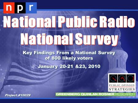 Key Findings From a National Survey of 800 likely voters January 20-21 &23, 2010 Key Findings From a National Survey of 800 likely voters January 20-21.