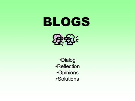 BLOGS Dialog Reflection Opinions Solutions. Creating a Blog in Schoolwires 1.Sign in to your Schoolwires Account. 2.Go to Section Manager view. 3.New.