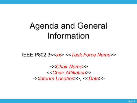 Page 1 Agenda and General Information IEEE P802.3 > > >, >