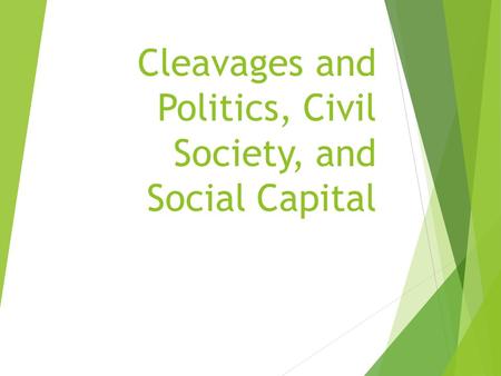 Cleavages and Politics, Civil Society, and Social Capital.