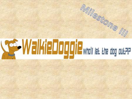 W alkie Doggie is a web application that allows dog owners to help each other with their dog walks. It’s main feature is the walkies, which are the user’s.