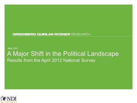 May 2012 A Major Shift in the Political Landscape Results from the April 2012 National Survey.