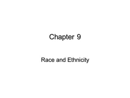 Chapter 9 Race and Ethnicity.