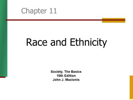 Race and Ethnicity Chapter 11 Society, The Basics 10th Edition