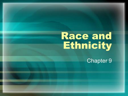 Race and Ethnicity Chapter 9. Outline Race and Ethnicity The Consequences of Racial and Ethnic Classification Racist Ideologies and Discrimination Social.