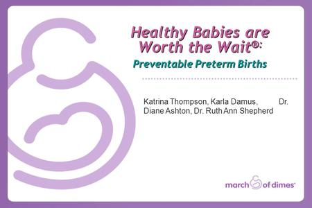 Healthy Babies are Worth the Wait®: Preventable Preterm Births