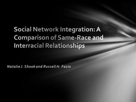 Natalie J. Shook and Russell H. Fazio. Identify factors that promote the integration of outgroup members into an individual’s social network Purpose of.