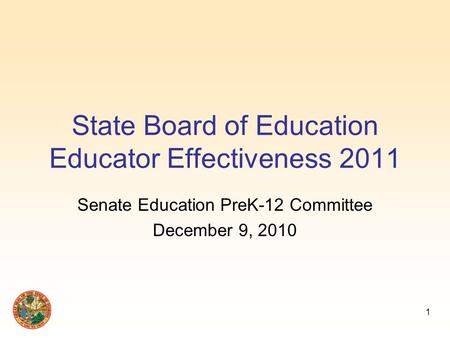 State Board of Education Educator Effectiveness 2011 Senate Education PreK-12 Committee December 9, 2010 1.