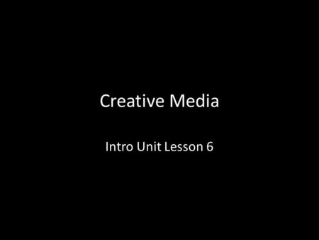 Creative Media Intro Unit Lesson 6. Lesson Objective At the end of this lesson we will have learnt the final camera terms and definitions and analysed.