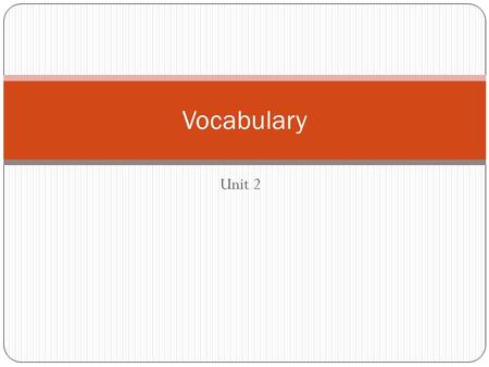 Unit 2 Vocabulary. adjourn to stop proceedings for a time; to move to another place  (Habib el-Adly)