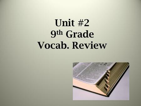 Unit #2 9 th Grade Vocab. Review. Adjourn (v.): to discontinue or stop.
