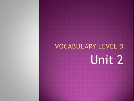 Unit 2. Synonym: attractiveAntonym: ugly Antonyms: proper, virtuous, moral.