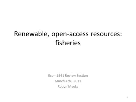 Renewable, open-access resources: fisheries