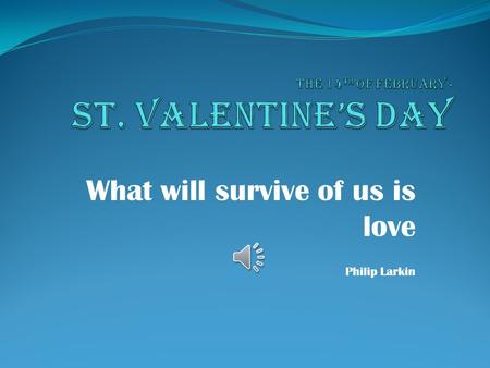 The 14th of February - St. Valentine’s Day