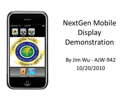 NextGen Mobile Display Demonstration By Jim Wu - AJW-942 10/20/2010.
