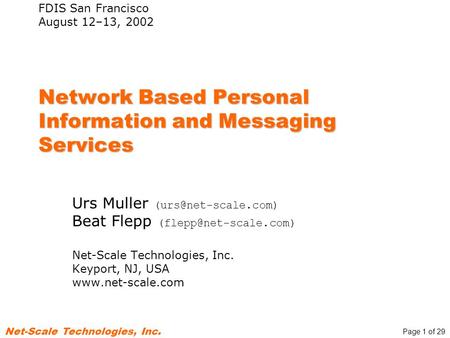 Page 1 of 29 Net-Scale Technologies, Inc. Network Based Personal Information and Messaging Services Urs Muller Beat Flepp