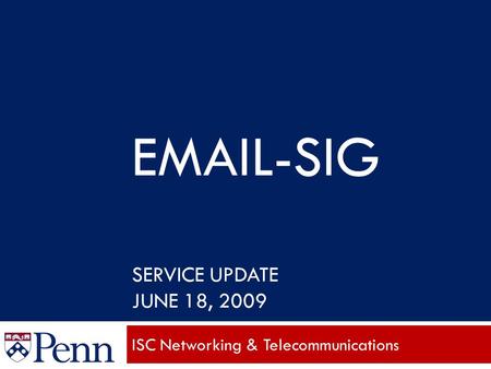 EMAIL-SIG SERVICE UPDATE JUNE 18, 2009 ISC Networking & Telecommunications.
