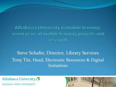Steve Schafer, Director, Library Services Tony Tin, Head, Electronic Resources & Digital Initiatives.