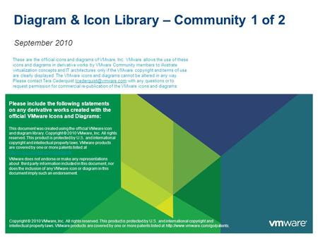 Diagram & Icon Library – Community 1 of 2 September 2010 This document was created using the official VMware icon and diagram library. Copyright © 2010.
