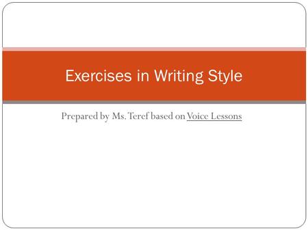 Prepared by Ms. Teref based on Voice Lessons Exercises in Writing Style.