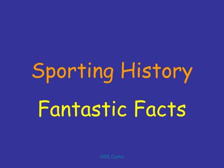 NGfL Cymru Sporting History Fantastic Facts. NGfL Cymru Sporting History The original Olympic games were a religious ritual honouring the god, Zeus.