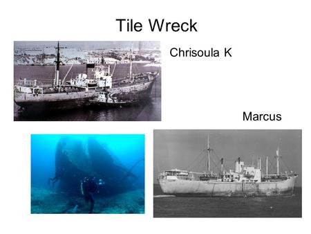 Tile Wreck Chrisoula K Marcus. The Chrisoula K began life as the 3,720 or 3,807 GRT Cargo Ship Dora Oldendorff built at Orenstein, Koppel and Luebekker,