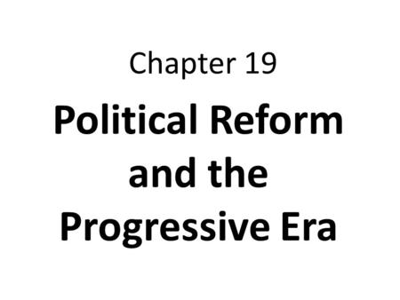Political Reform and the Progressive Era